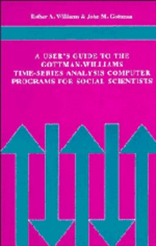 A User's Guide to the Gottman-Williams Time-Series Analysis Computer Programs for Social Scientists