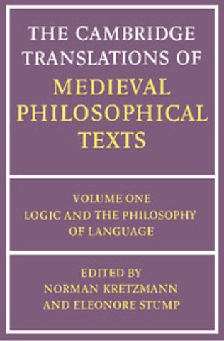 The Cambridge Translations of Medieval Philosophical Texts: Volume 1, Logic and the Philosophy of Language