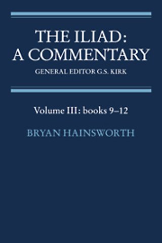 The Iliad: A Commentary: Volume 3, Books 9-12