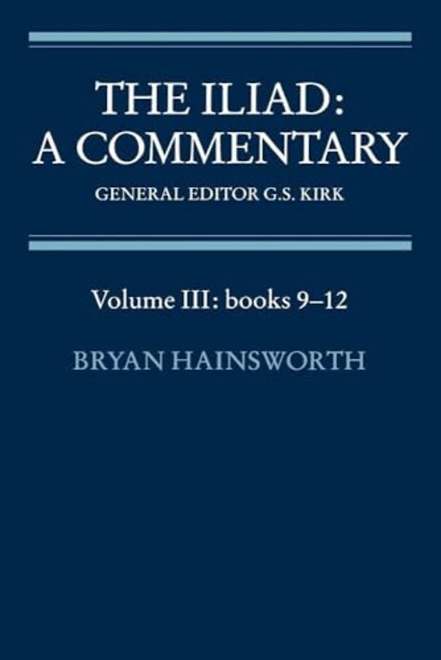 The Iliad: A Commentary: Volume 3, Books 9-12