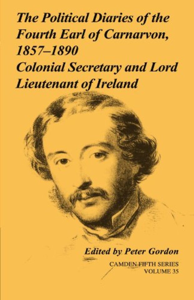 The Political Diaries of the Fourth Earl of Carnarvon, 1857–1890: Volume 35