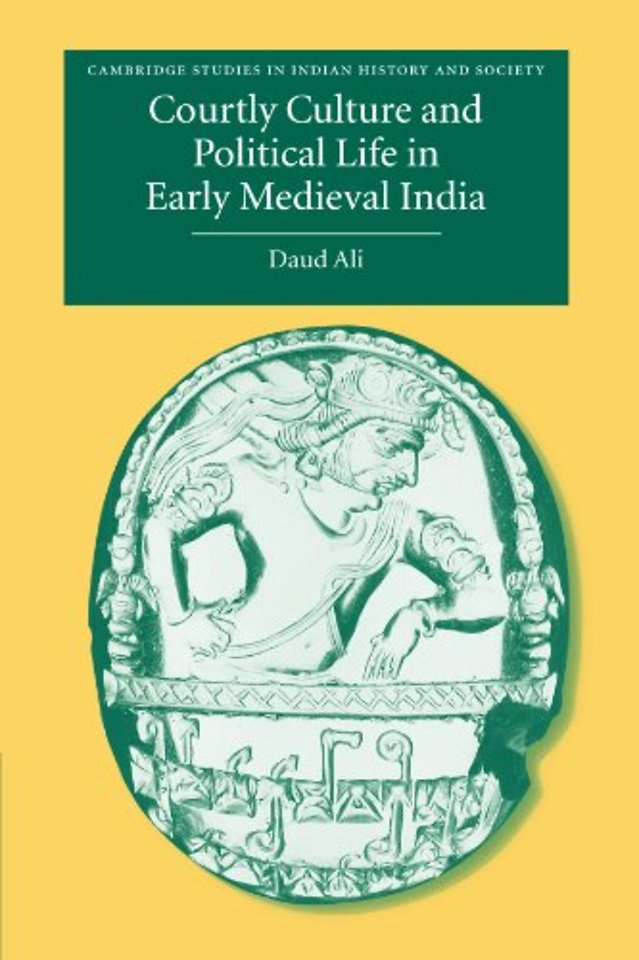 Courtly Culture and Political Life in Early Medieval India