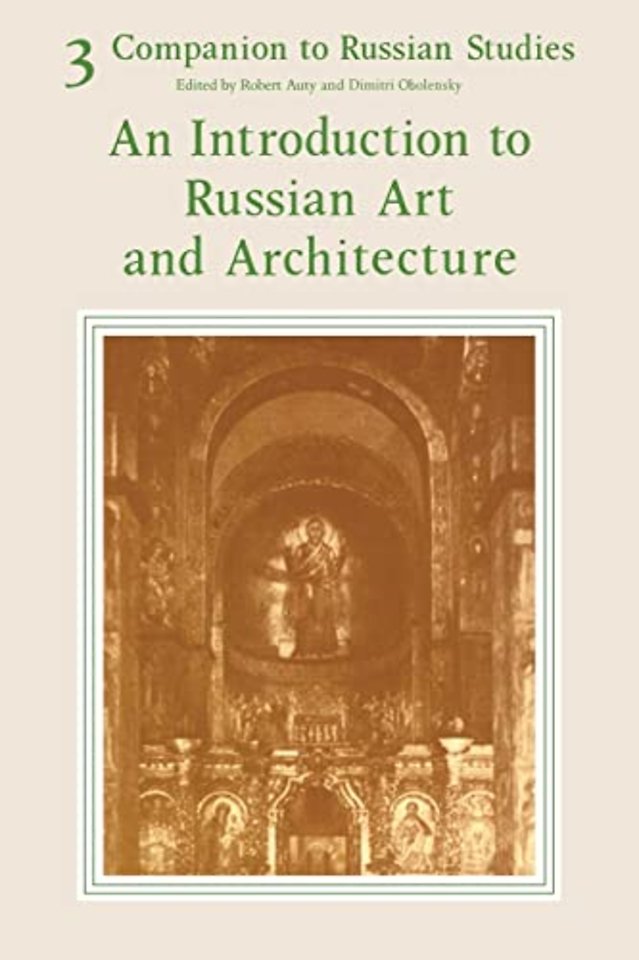 Companion to Russian Studies: Volume 3, An Introduction to Russian Art and Architecture