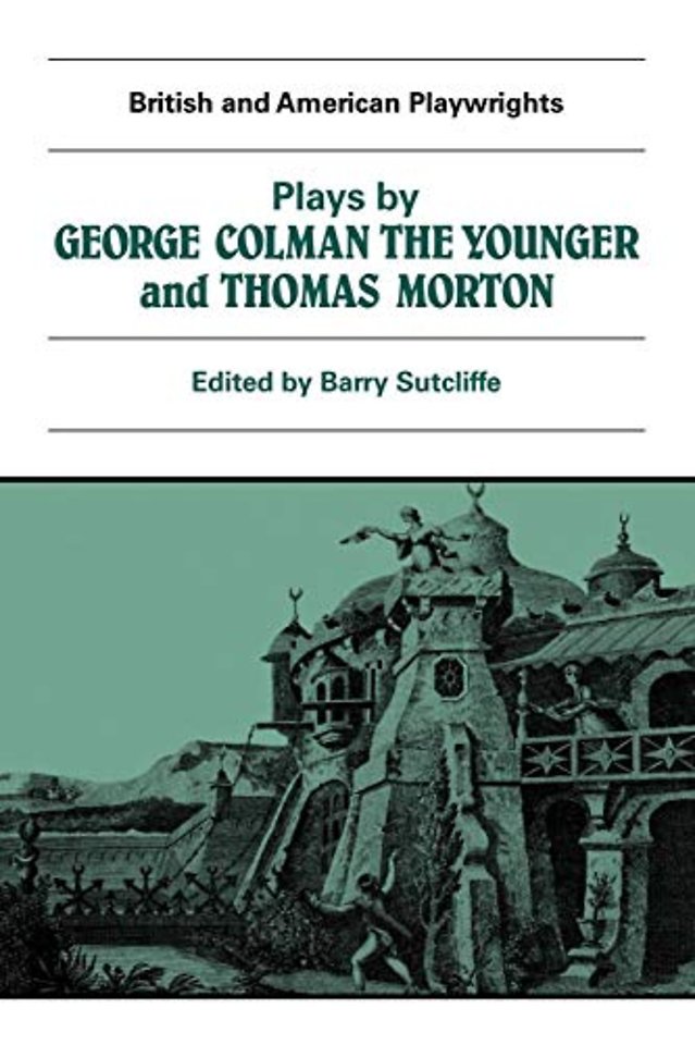 Plays by George Colman the Younger and Thomas Morton