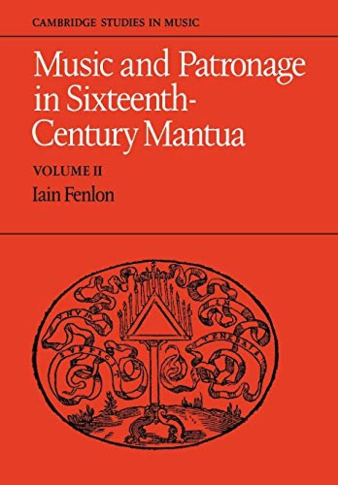 Music and Patronage in Sixteenth-Century Mantua: Volume 2