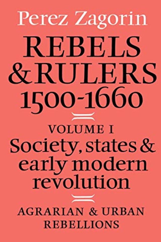 Rebels and Rulers, 1500–1600: Volume 1, Agrarian and Urban Rebellions