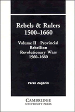 Rebels and Rulers, 1500–1660: Volume 2, Provincial Rebellion