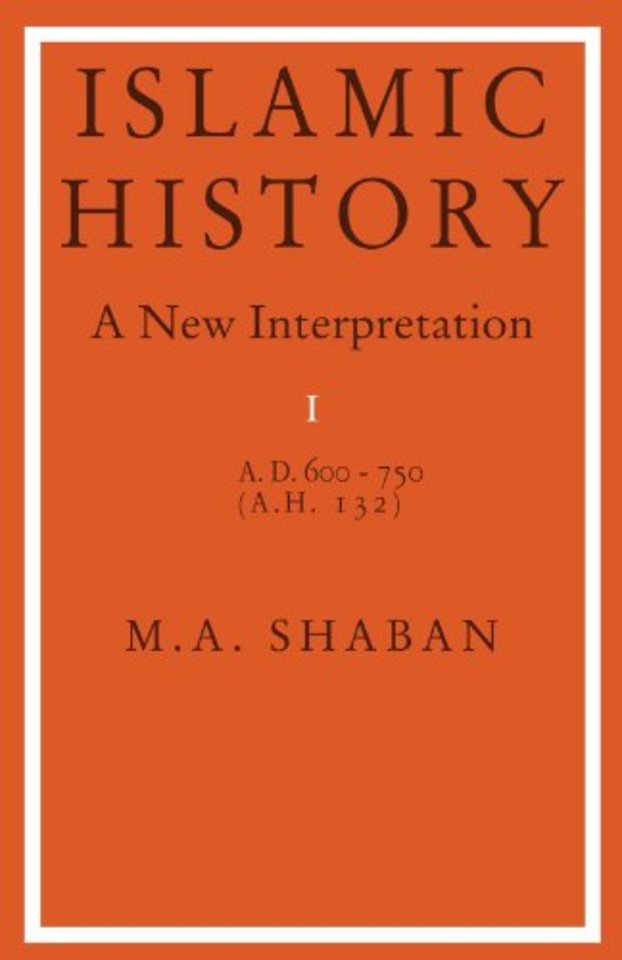 Islamic History: Volume 1, AD 600–750 (AH 132)