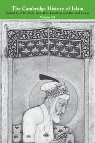 The Cambridge History of Islam: Volume 2A, The Indian Sub-Continent, South-East Asia, Africa and the Muslim West