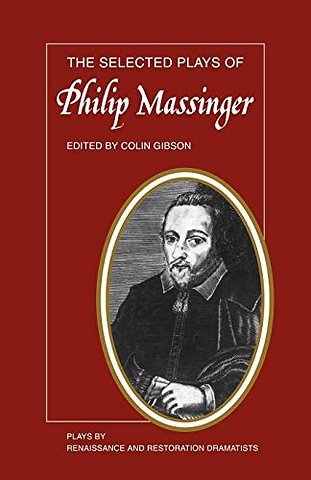 The Selected Plays of Philip Massinger