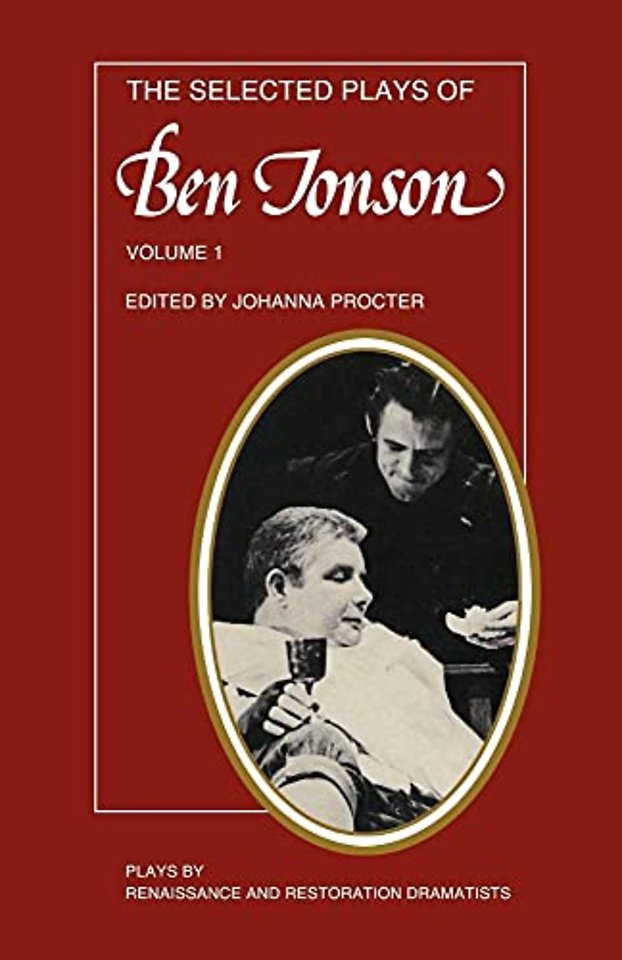 The Selected Plays of Ben Jonson: Volume 1