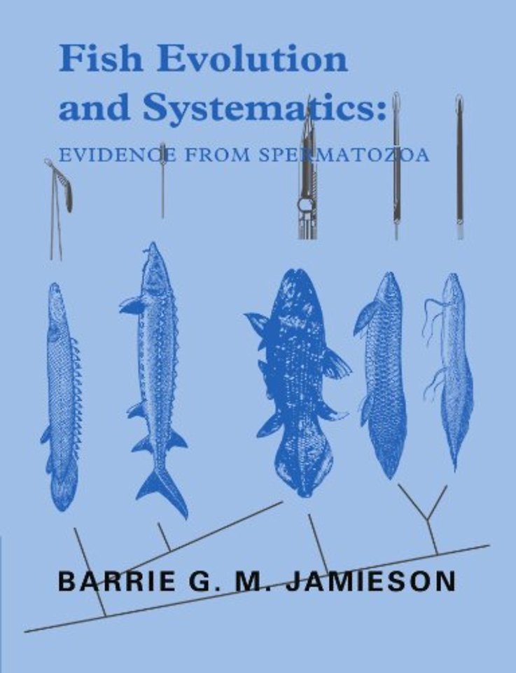 Fish Evolution and Systematics: Evidence from Spermatozoa