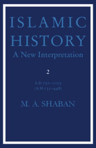 Islamic History: Volume 2, AD 750–1055 (AH 132–448)