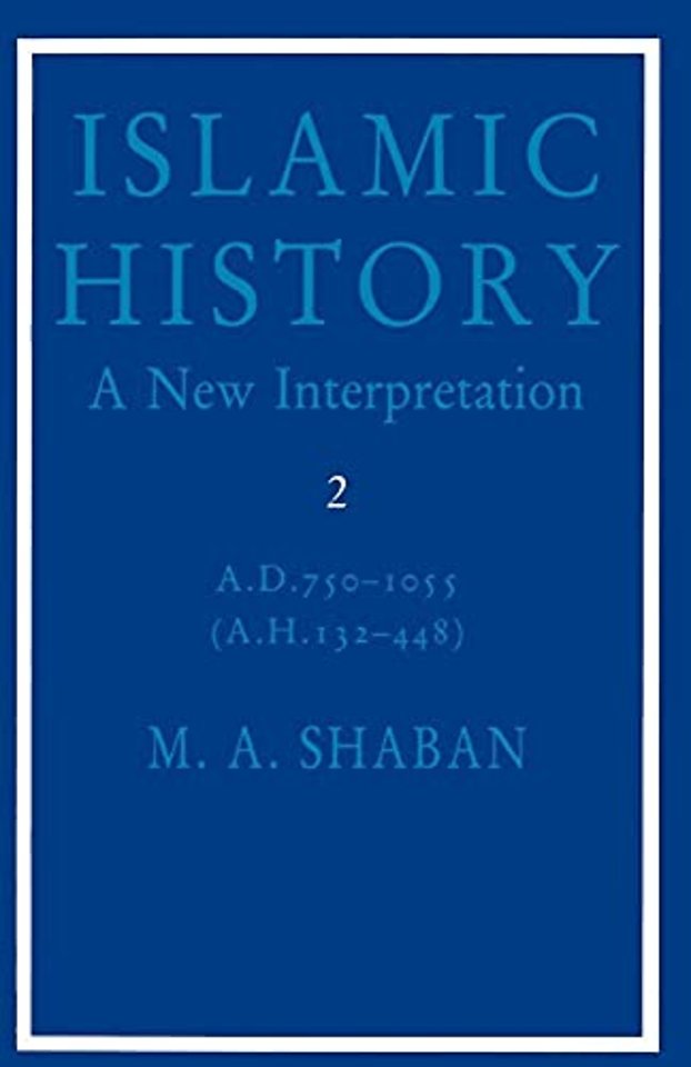 Islamic History: Volume 2, AD 750–1055 (AH 132–448)