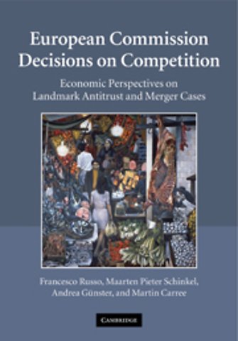 European Commission Decisions on Competition; Economic Perspectives on Landmark Antitrust and Merger Cases; Economic Perspectives on Landmark Antitrust and Merger Cases