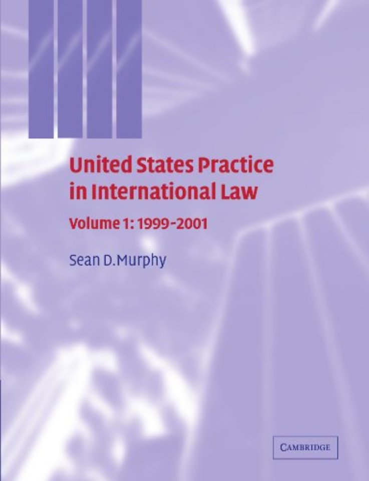 United States Practice in International Law: Volume 1, 1999–2001
