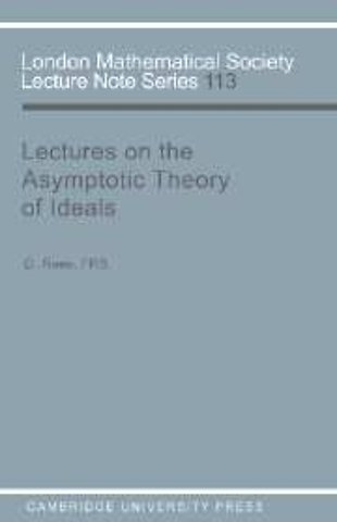 Lectures on the Asymptotic Theory of Ideals