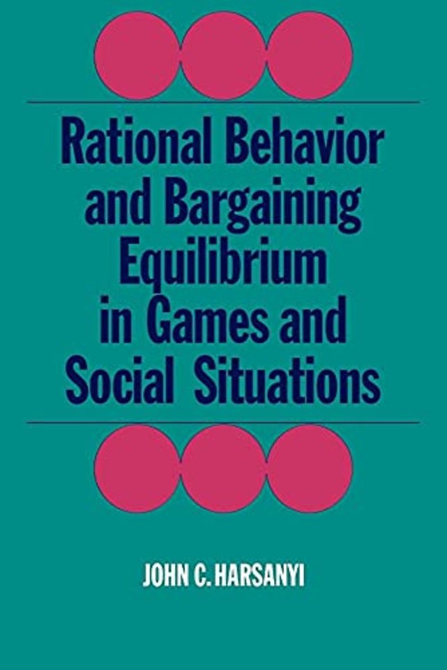 Rational Behaviour and Bargaining Equilibrium in Games and Social Situations
