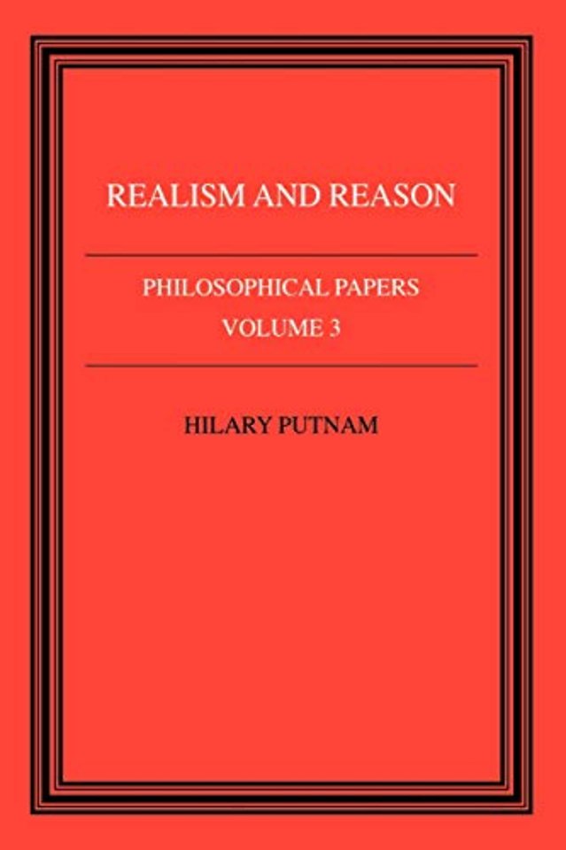 Philosophical Papers: Volume 3, Realism and Reason