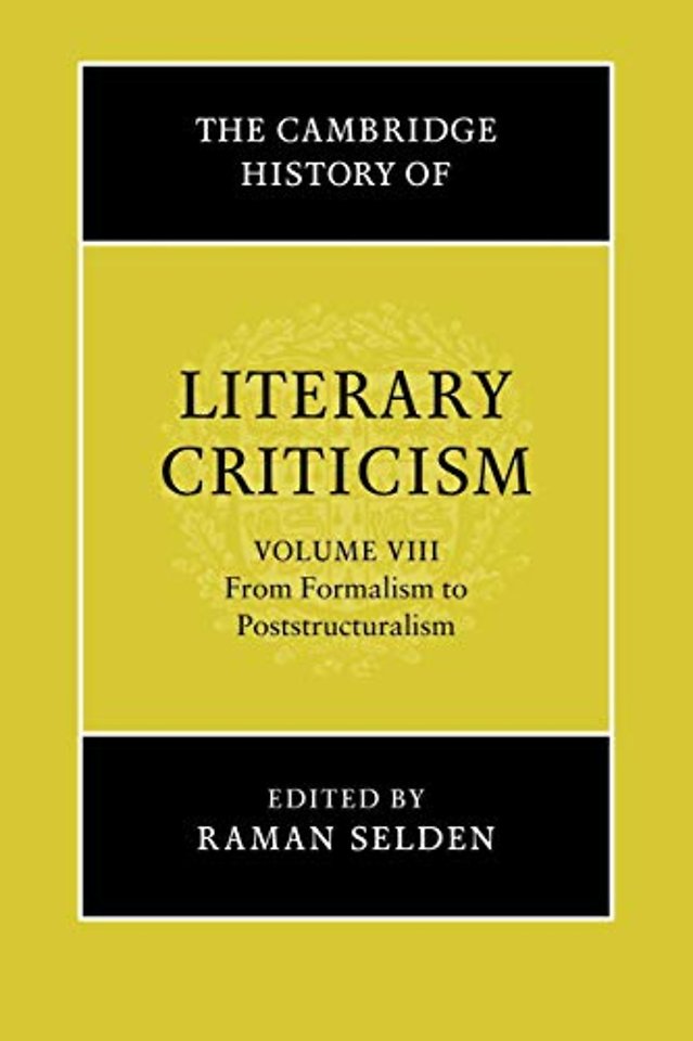 The Cambridge History of Literary Criticism: Volume 8, From Formalism to Poststructuralism