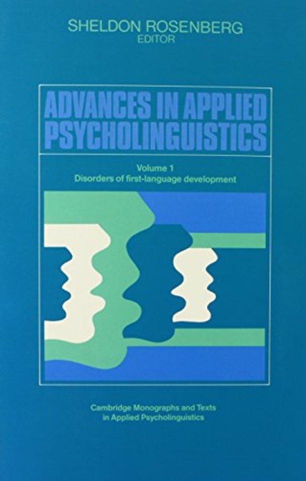 Advances in Applied Psycholinguistics: Volume 1, Disorders of First Language Development