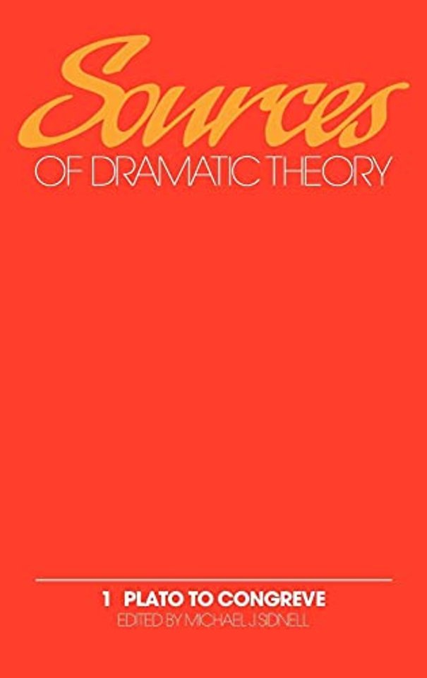 Sources of Dramatic Theory: Volume 1, Plato to Congreve