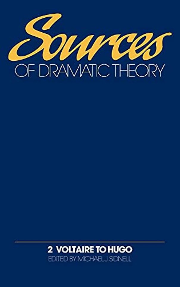 Sources of Dramatic Theory: Volume 2, Voltaire to Hugo