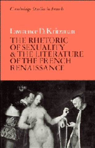 The Rhetoric of Sexuality and the Literature of the French Renaissance