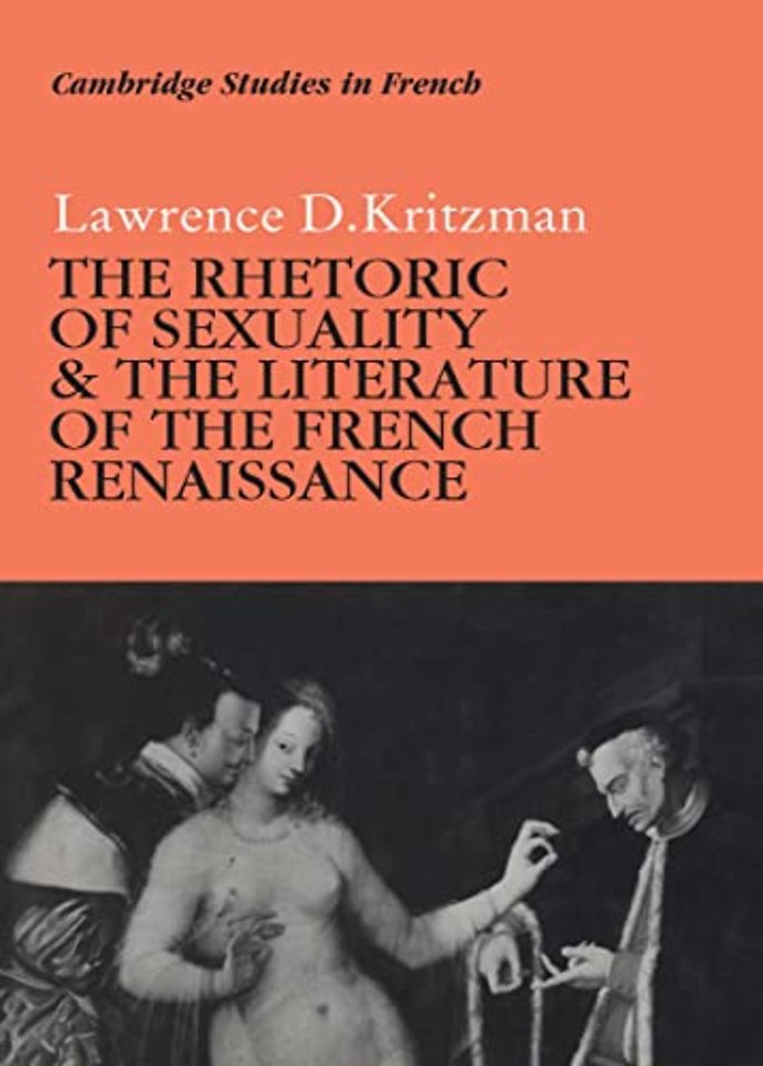 The Rhetoric of Sexuality and the Literature of the French Renaissance