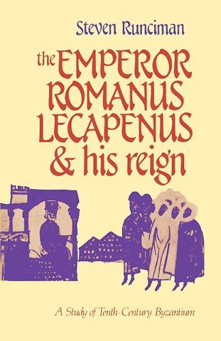 The Emperor Romanus Lecapenus and his Reign