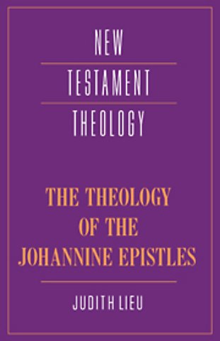 The Theology of the Johannine Epistles