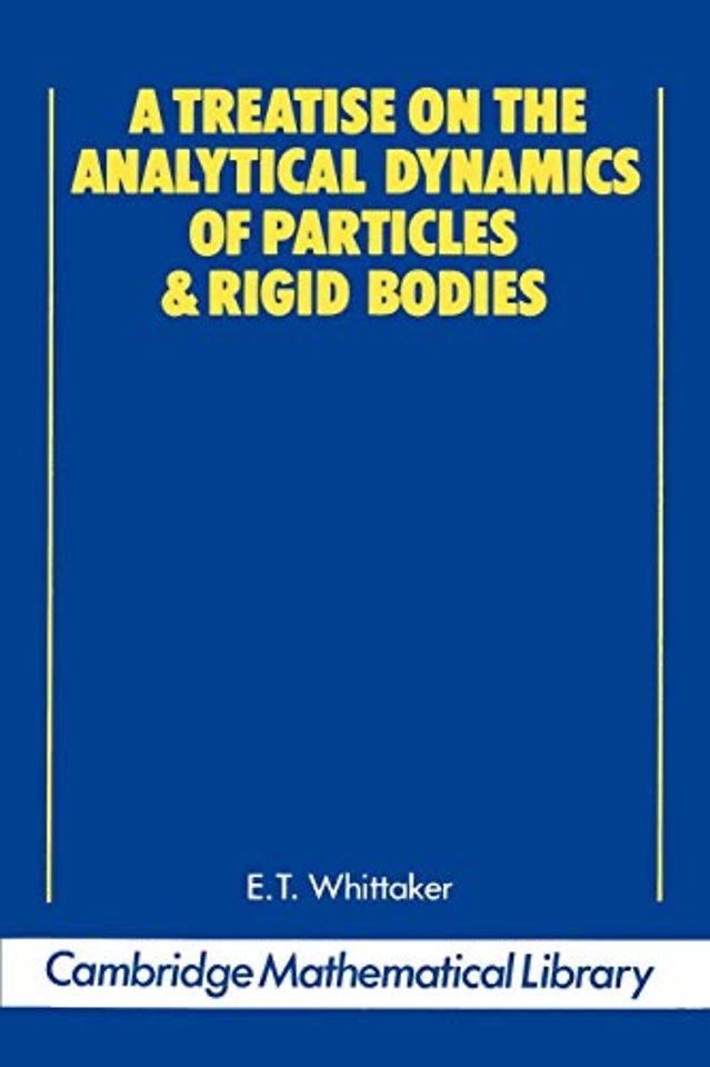 A Treatise on the Analytical Dynamics of Particles and Rigid Bodies