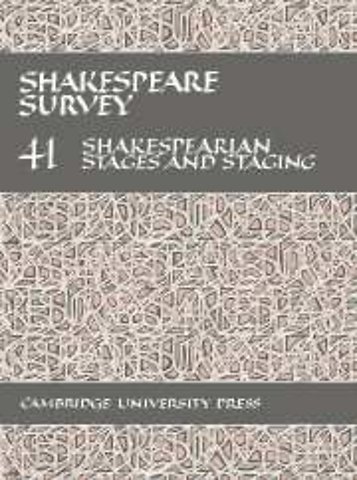 Shakespeare Survey: Volume 41, Shakespearian Stages and Staging (with a General Index to Volumes 31-40)