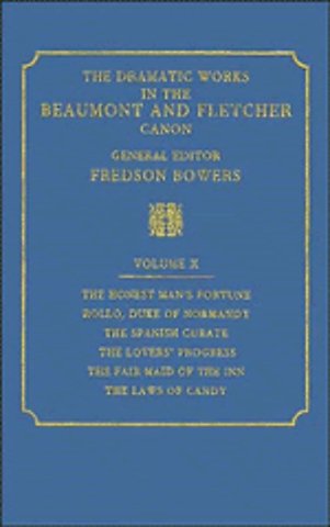 The Dramatic Works in the Beaumont and Fletcher Canon: Volume 10, The Honest Man's Fortune, Rollo, Duke of Normandy, The Spanish Curate, The Lover's Progress, The Fair Maid of the Inn, The Laws of Candy