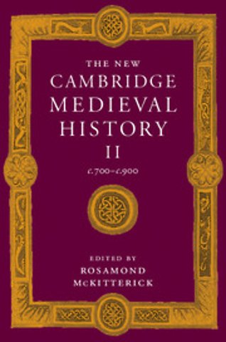 The New Cambridge Medieval History: Volume 2, c.700–c.900