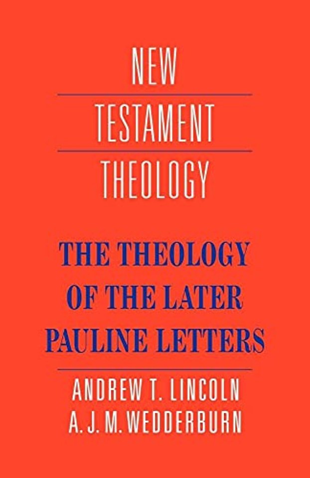 The Theology of the Later Pauline Letters