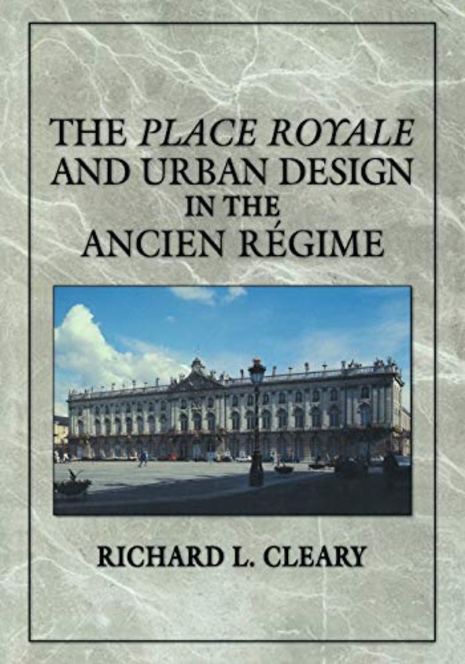The Place Royale and Urban Design in the Ancien Régime