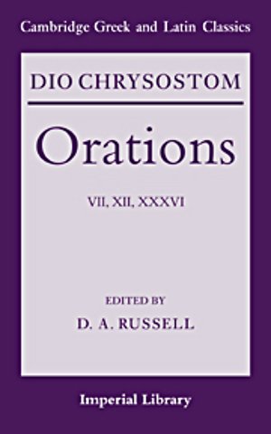 Dio Chrysostom Orations: 7, 12 and 36