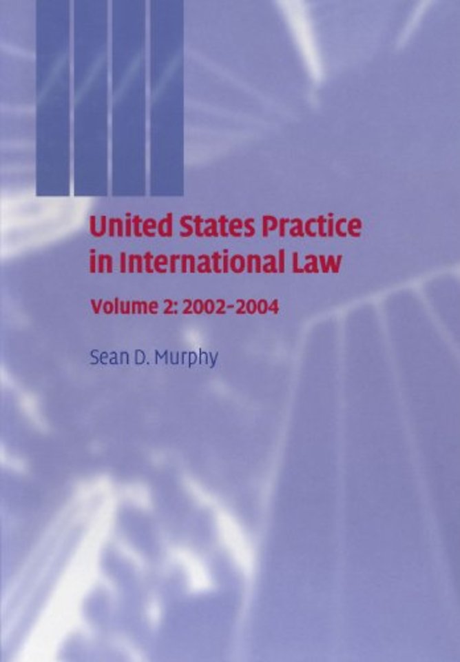 United States Practice in International Law: Volume 2, 2002–2004