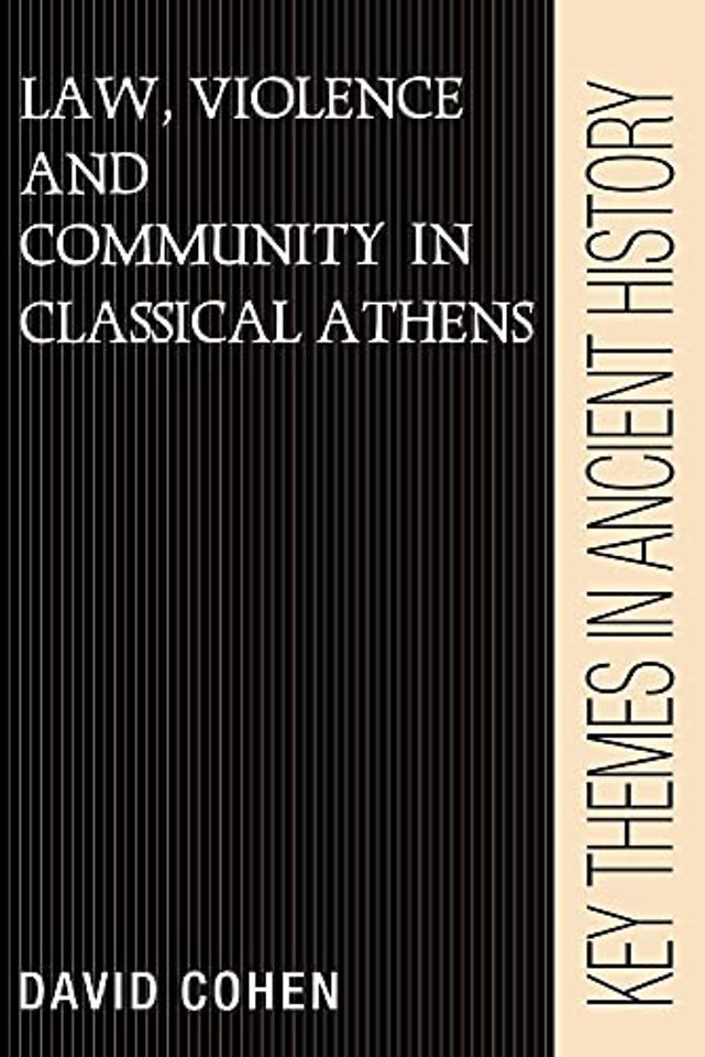 Law, Violence, and Community in Classical Athens