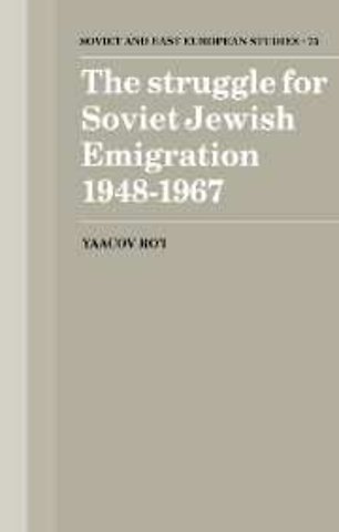 The Struggle for Soviet Jewish Emigration, 1948–1967