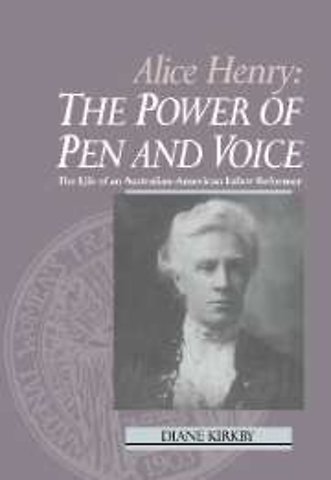 Alice Henry: The Power of Pen and Voice