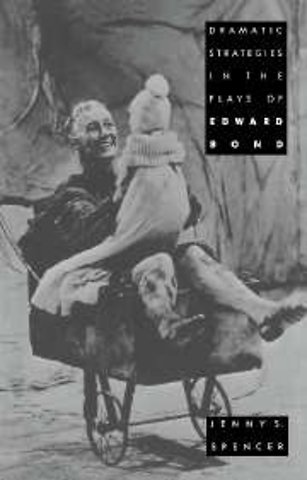 Dramatic Strategies in the Plays of Edward Bond