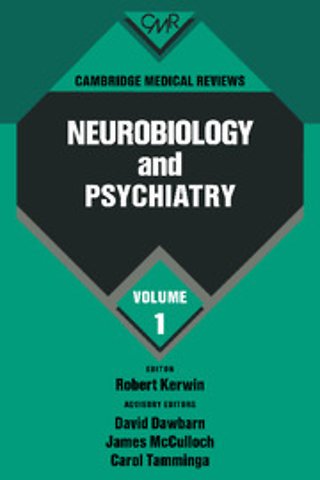 Cambridge Medical Reviews: Neurobiology and Psychiatry: Volume 1
