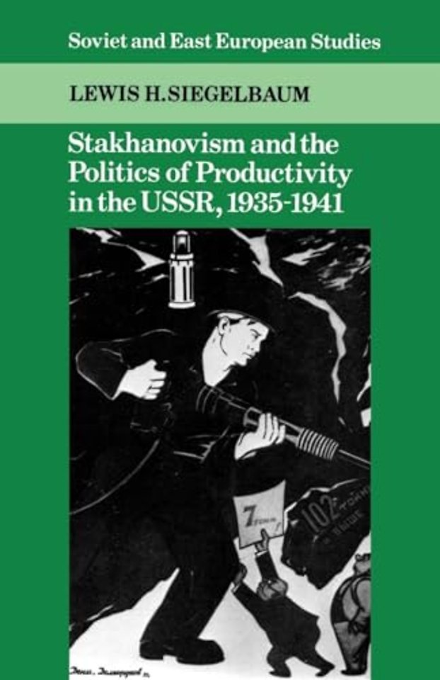 Stakhanovism and the Politics of Productivity in the USSR, 1935–1941