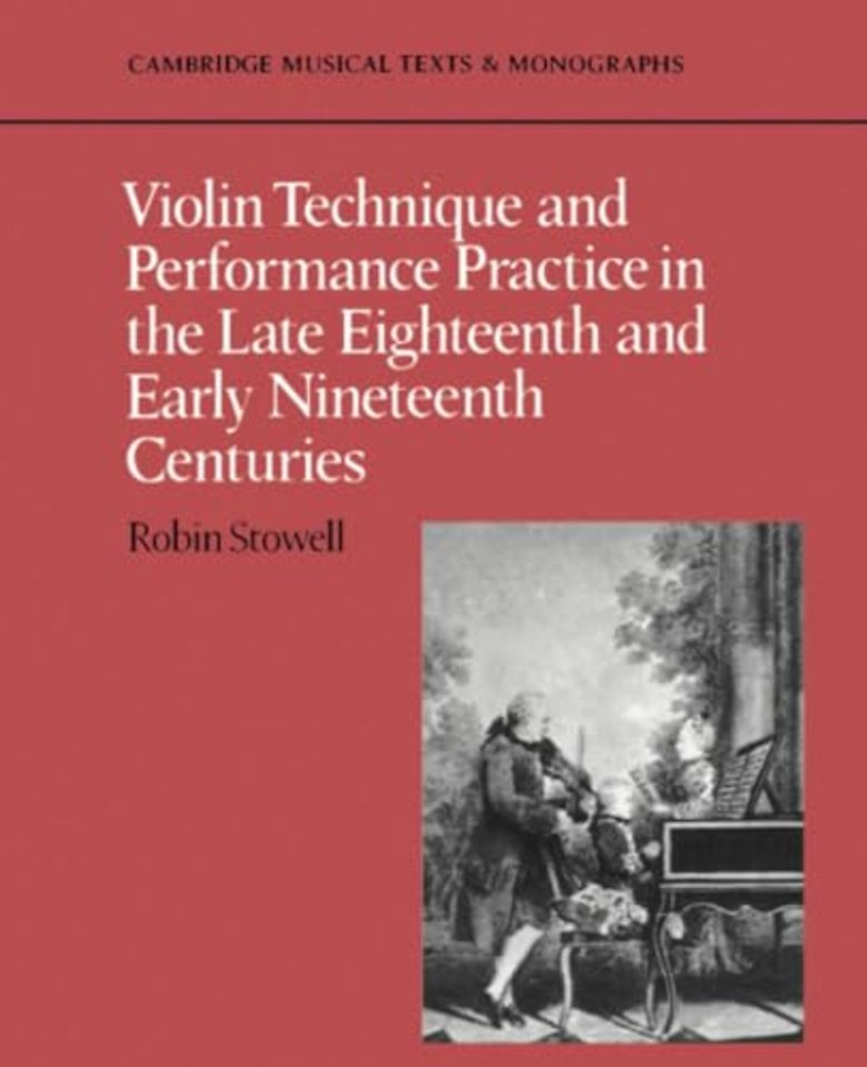 Violin Technique and Performance Practice in the Late Eighteenth and Early Nineteenth Centuries