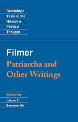 Filmer: 'Patriarcha' and Other Writings