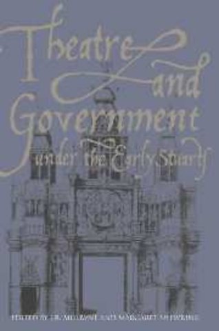 Theatre and Government under the Early Stuarts