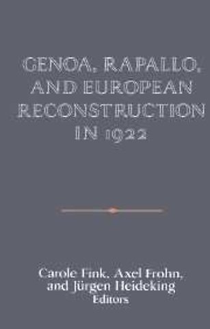 Genoa, Rapallo, and European Reconstruction in 1922