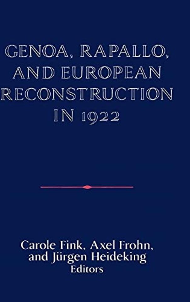 Genoa, Rapallo, and European Reconstruction in 1922